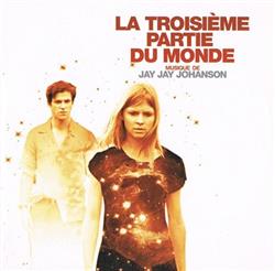 Download Jay Jay Johanson - La Troisième Partie Du Monde