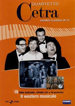 Download Quartetto Cetra - Non Cantare Spara III E IV Puntata Il Western Musicale