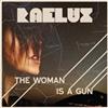 online luisteren Raelux - The Woman Is a Gun
