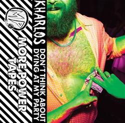 Download Kharlos - Dont Think About Dying At My Party