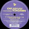 escuchar en línea Deja Vu Featuring Tasmin - If I Could Turn Back The Hands Of Time
