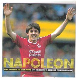 Download Napoleon - I Try To Despise Ugly People But The Beautiful Ones Keep Turning Me Down