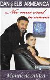 écouter en ligne Dan Și Elis Armeanca - Nu Mai Cred In Nimeni Manele De Catifea