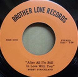 Download Bobby Strickland - After All Im Still In Love With You The Girl That I Love