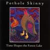ladda ner album Pothole Skinny - Time Shapes The Forest Lake