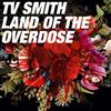 Album herunterladen TV Smith - Land Of The Overdose