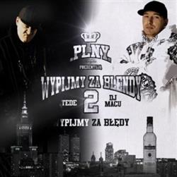 Download Tede & DJ Macu - Wypijmy Za Blendy 2 Wypijmy Za Błędy