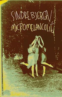 Download Sindre Bjerga Micromelancolié - Sindre Bjerga Micromelancolié