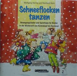 Download Wolfgang Hering Und Reinhard Horn - Schneeflocken Tanzen Bewegungslieder Und Spieltipps Für Kinder In Der Winterzeit von Kürbiskopf Bis Karneval