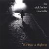 The pickPocket ensemble - If I Were A Highway