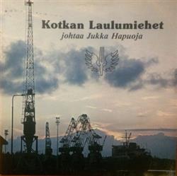 Download Kotkan Laulumiehet - Kotkan Laulumiehet Johtaa Jukka Hapuoja