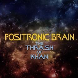Download Positronic Brain - The Thrash Of Khan
