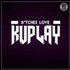 lytte på nettet Kuplay - Btches Love Kuplay