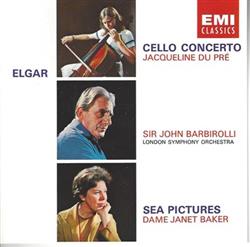 Download Elgar Jacqueline du Pré Dame Janet Baker Sir John Barbirolli London Symphony Orchestra - Cello Concerto Sea Pictures