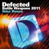 écouter en ligne Various - Defected Battle Weapons 2011 Ibiza House