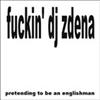 descargar álbum Lutajući DJ Zdena - Fuckin Dj Zdena Pretending To Be An Englishman
