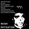 escuchar en línea Valle Del Guapo No Joy Mince Splatters Erik Costanzo Lager Eeesee Lord Cernunnos Chucks Demonic Kidz Oral VS Anal VS Murder - Noise Mutilation