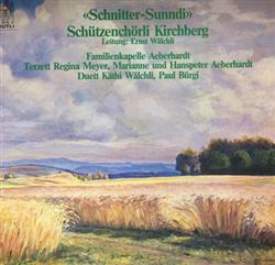 Download Schützenchörli Kirchberg, Familienkapelle Aeberhardt, Terzett Regina Meyer, Marianne und Hanspeter Aeberhardt, Duett Käthi Wälchli, Paul Bürgi - Schnitter Sunndi