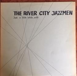 Download The River City Jazzmen - Just a little while with