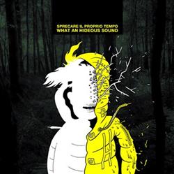 Download Sprecare il Proprio Tempo - What an Hideous Sound