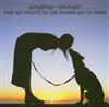 lataa albumi Jonathan Richman - Not So Much To Be Loved As To Love