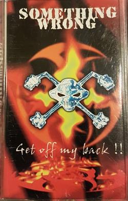 Download Something Wrong - Get Off My Back