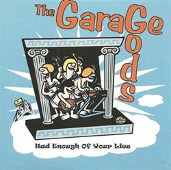 Download Garage Gods - Had Enough Of Your Lies