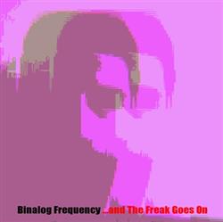 Download Binalog Frequency - And The Freak Goes On