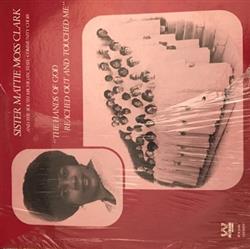 Download Sister Mattie Moss Clark And The South Michigan State Community Choir - The Hands Of God Reached Out And Touched Me