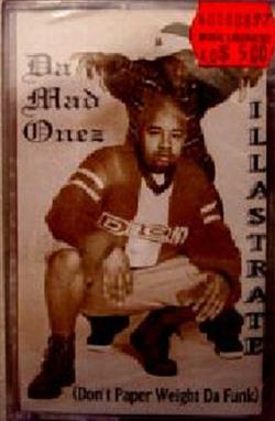 Download Da Mad Onez - Illastrate Dont Paper Weight Da Funk
