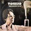 lyssna på nätet Yoshio - Demasiado Tarde