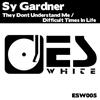descargar álbum Sy Gardner - They Dont Understand Me Difficult Times In Life