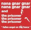 lyssna på nätet Nana Gnar Gnar & The Prisoner - Fallen Angel On The Fence