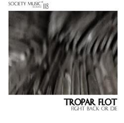 Download Tropar Flot - Fight Back Or Die