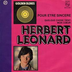 Download Herbert Léonard - Pour Être Sincère Quelque Chose Tient Mon Coeur