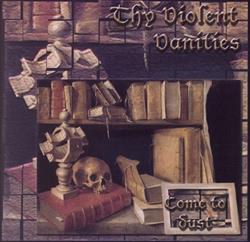 Download Thy Violent Vanities - Come To Dust