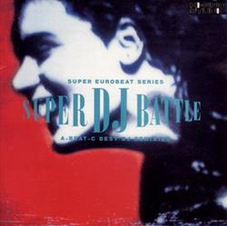 Download Various - Super Eurobeat Series Super DJ Battle A Beat C Best DJ Remixies