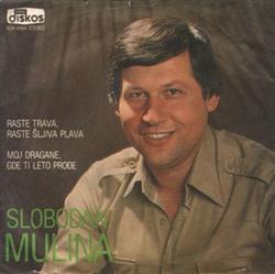 Download Slobodan Mulina - Raste Trava Raste Šljiva Plava Moj Dragane Gde Ti Leto Prođe