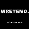lytte på nettet Wretemo - Två Gator Ner