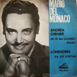 Download Mario del Monaco Con L'Orchestra Sinfonica Di Milano Dir Da Argeo Quadri - Andrea Chenier Un Dì AllAzzurro Spazio Lohengrin Da Voi Lontan In Sconosciuta Terra
