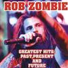 online luisteren Rob Zombie - Greatest Hits Past Present And Future