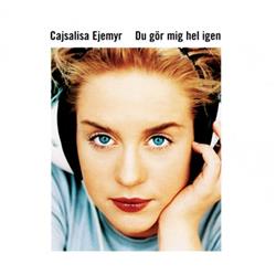 Download Cajsalisa Ejemyr - Du Gör Mig Hel Igen