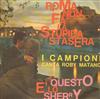 online luisteren I Campioni Canta Roby Matano - Roma Nun Fa La Stupida Stasera E Questo Lo Sherry