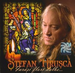 Download Ștefan Hrușcă - Iarăși Flori Dalbe
