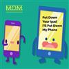 baixar álbum MOM - Put Down Your Ipad Ill Put Down My Phone