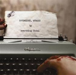 Download Something Fatal - Goodnight Nurse