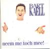 online anhören Bart Kaëll - Neem Me Toch Mee