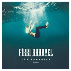 Download Fikri Karayel - Zor Zamanlar