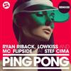 télécharger l'album Ryan Riback, LowKiss And MC Flipside Feat Stef Cima - Ping Pong Remixes