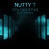 écouter en ligne Nutty T - Dirty Hard Fast DHF Anthem